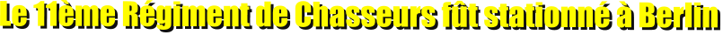 Le 11�me R�giment de Chasseurs f�t stationn� � Berlin