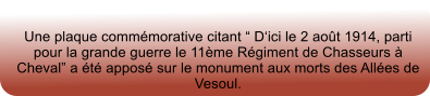 Une plaque commmorative citant  Dici le 2 aot 1914, parti pour la grande guerre le 11me Rgiment de Chasseurs   Cheval a t appos sur le monument aux morts des Alles de Vesoul.